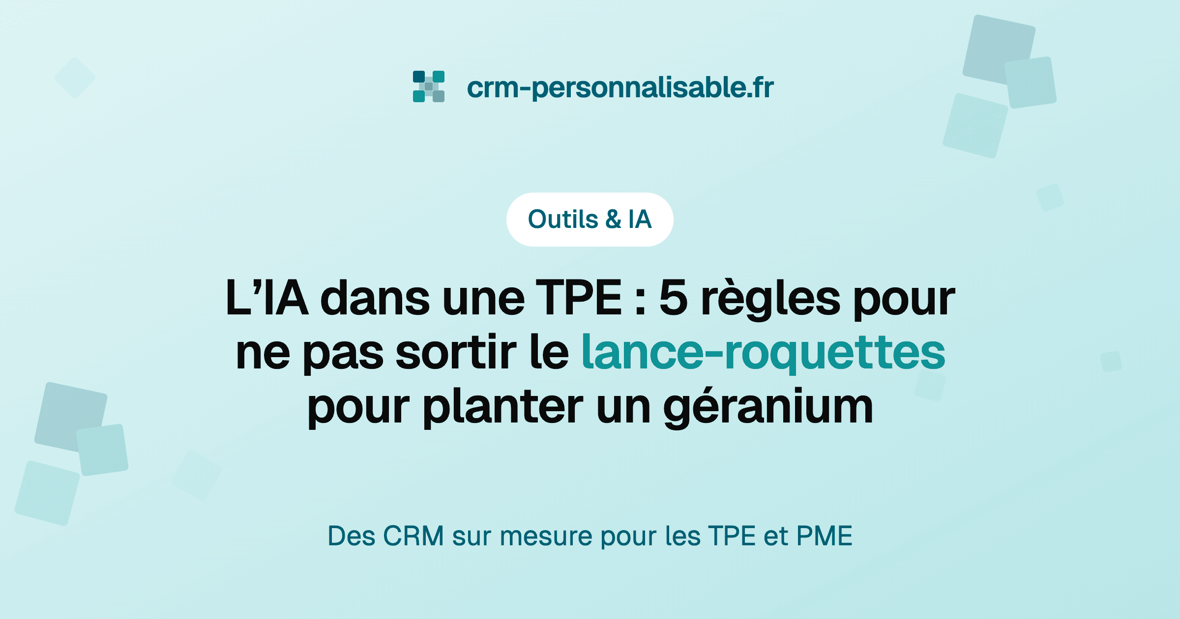 L'IA dans une TPE : 5 règles pour ne pas sortir le lance-roquettes pour planter un géranium